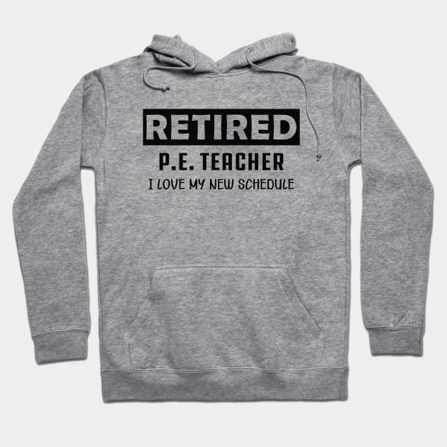 Retired P.E. Teacher - I love my new schedule Hoodie by KC Happy Shop